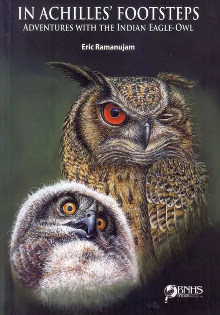 In Achilles' Footsteps Adventures with the Indian Eagle-Owl