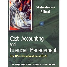Cost Accounting & Financial Management for IPCC Group 1 by SN Maheshwari & SN Mittal