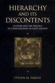 Hierarchy and Its Discontents: Culture and the Politics of Consciousness in Caste Society