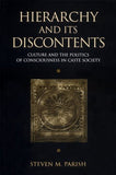 Hierarchy and Its Discontents: Culture and the Politics of Consciousness in Caste Society