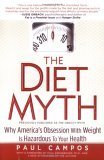 The Diet Myth: Why Americas Obsession with Weight is Hazardous to Your Health