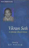 Vikram Seth: An Anthology Of Recent Criticism