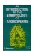 An Introduction To The Embryology Of Angiosperms