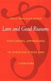 Love and Good Reasons: Postliberal Approaches to Christian Ethics and Literature