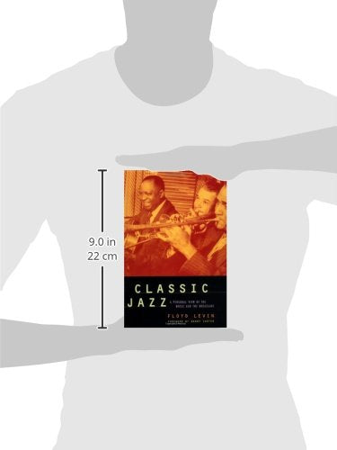 Classic Jazz: A Personal View of the Music and the Musicians