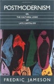 Postmodernism Or The Cultural Logic Of Late Capitalism