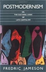 Postmodernism Or The Cultural Logic Of Late Capitalism