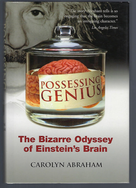 Possessing Genius: The Bizarre Odyssey of Einstein's Brain