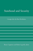 Statehood and Security – Georgia after the Rose Revolution (American Academy Studies in Global Security)
