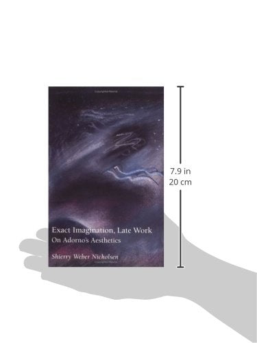 Exact Imagination, Late Work – On Adorno′s Aesthetics