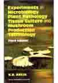 Experiments in Microbiology Plant Pathology Tissue Culture and Mushroom Production Technology