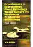 Experiments in Microbiology Plant Pathology Tissue Culture and Mushroom Production Technology