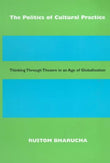 The Politics of Cultural Practice: Thinking Through Theatre in an Age of Globalization