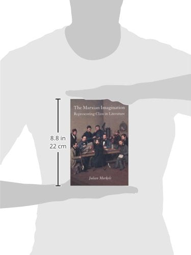 The Marxian Imagination: Representing Class in Literature