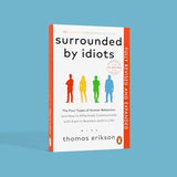 Surrounded by Idiots: The Four Types of Human Behaviour and How to Effectively Communicate with Each in Business (and in Life)