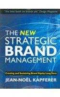 The New Strategic Brand Management (Creating And Sustaining Brand Equity Long Term)