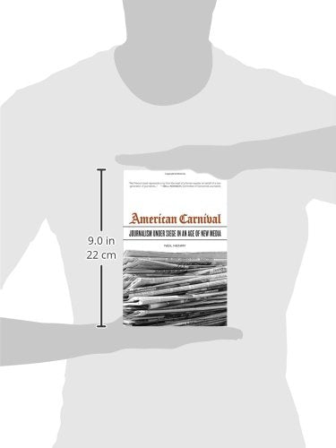 American Carnival: Journalism under Siege in an Age of New Media