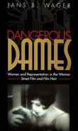 Dangerous Dames: Women and Representation in Film Noir and the Weimar Street Film