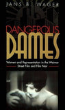 Dangerous Dames: Women and Representation in Film Noir and the Weimar Street Film