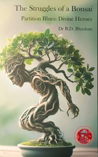 THE STRUGGLES OF A BONSAI : Partition Blues: Divine Heroes