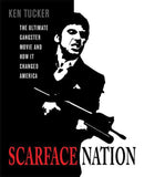 Scarface Nation: The Ultimate Gangster Movie and How It Changed America