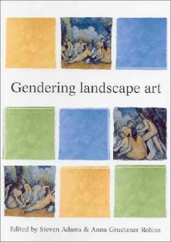 Genedering Landscape Art (Issues in Art History Series)