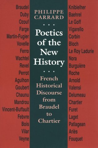 Poetics of the New History: French Historical Discourse from Braudel to Chartier (Parallax: Re-visions of Culture and Society)