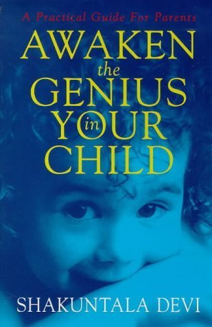 Awaken the Genius in Your Child: A Practical Guide for Parents