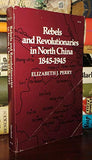 Rebels and Revolutionaries in North China, 1845-1945