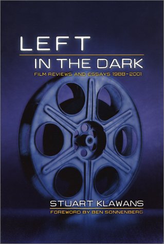 Left in the Dark: Film Reviews and Essays 1988-2001 (Nation Books)