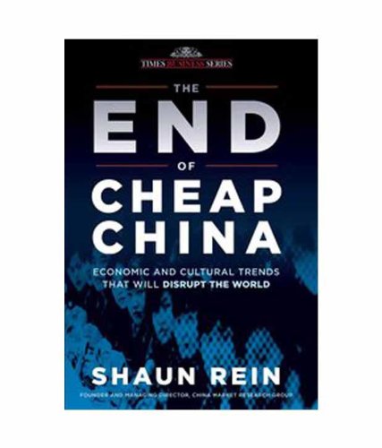 The End of Cheap China: Economic and Cultural Trends that Will Disrupt the World