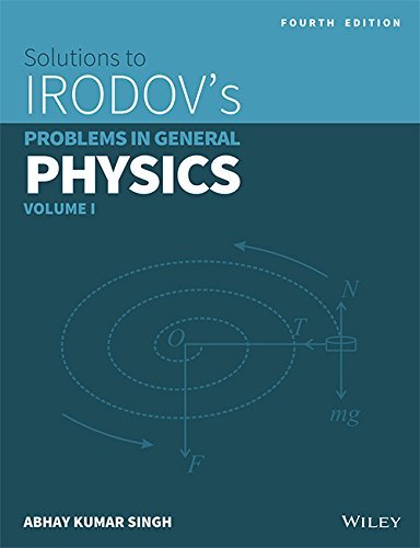 Wiley's Solutions to Irodov's Problems in General Physics, Vol 1, 4ed
