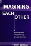 Imagining Each Other: Blacks and Jews in Contemporary American Literature