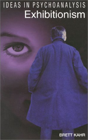 Exhibitionism: Ideas in Psychoanalysis