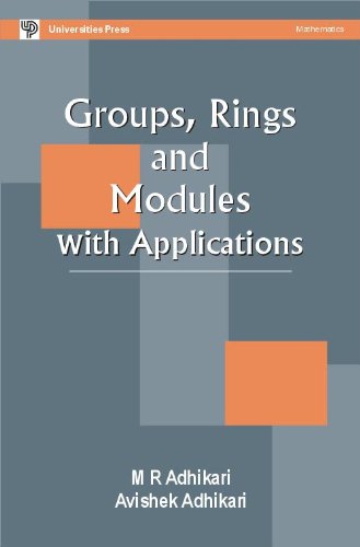 Groups, Rings and Modules with Applications