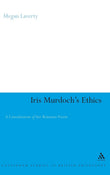 Iris Murdoch's Ethics: A Consideration of Her Romantic Vision