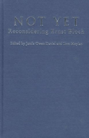 Not Yet: Reconsidering Ernst Bloch