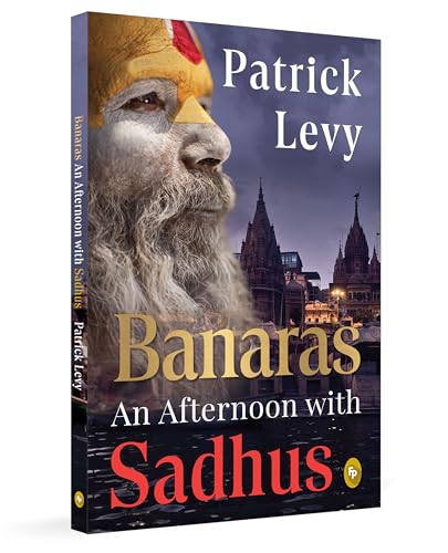 Banaras: An Afternoon with Sadhus