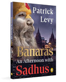Banaras: An Afternoon with Sadhus