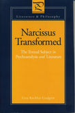 Narcissus Transformed: Textual Subject in Psychoanalysis and Literature (Literature & Philosophy)