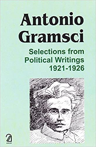 Antonio Gramsci: Selections Frompolitical Writings 1921-1926