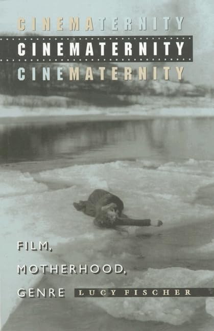 Cinematernity: Film, Motherhood, Genre (Princeton Legacy Library)
