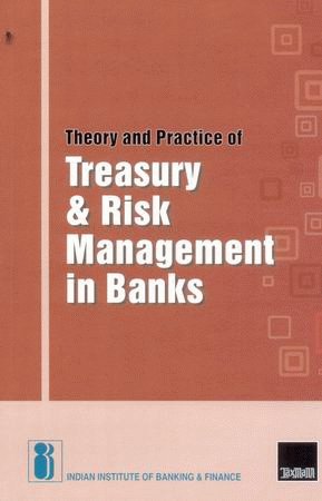 Theory And Practice Of Treasury And Risk Management In Banks