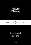 The Book of Tea by Kakuzo Okakura: Philosophy, Japanese Literature, Cultural Essays | Penguin Little Black Classics