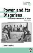 Power and Its Disguises: Anthropological Perspectives on Politics (Pluto Anthropology S.)