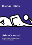 Adam's Navel: A Natural and Cultural History of the Human Body