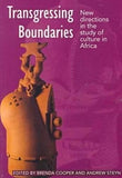 Transgressing Boundaries: New Directions in the Study of Culture in Africa