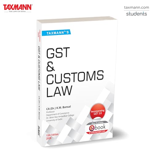 Taxmann's GST & Customs Law – Up-to-date Textbook with GST 2.0 Reforms—Designed to Deliver Concept-first Learning | Practical Compliance Clarity & Exam-oriented Preparation