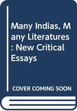 Many Indias, Many Literatures: New Critical Essays