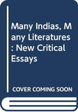Many Indias, Many Literatures: New Critical Essays